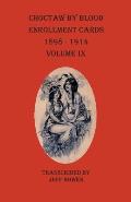 Choctaw By Blood Enrollment Cards 1898-1914 Volume IX