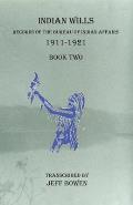 Indian Wills 1911-1921 Book Two: Records of the Bureau of Indian Affairs