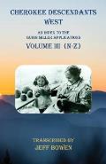 Cherokee Descendants West Volume III (N-Z): An Index to the Guion Miller Applications