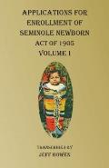 Applications For Enrollment of Seminole Newborn Volume I: Act of 1905