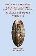 Sac & Fox - Shawnee Estates 1920-1924 (Under The Sac & Fox Agency, Oklahoma) & Wills 1889-1924: Volume IX