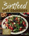 The Sirtfood Diet Cookbook: Delicious and Healthy Sirtfood Diet Recipes to Help You Burn Fat, Get Lean and Feel Great