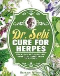 Dr. Sebi Cure for Herpes: How to Detox the Liver and Lose Weight with The Most Effective Medical Herbs
