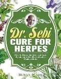 Dr. Sebi Cure for Herpes: How to Detox the Liver and Lose Weight with The Most Effective Medical Herbs