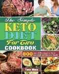 The Simple Keto Diet For Two Cookbook: 800 Easy to Follow Recipes for Two to Lose Weight and Gain Energy Quickly