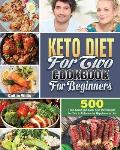 Keto Diet For Two Cookbook For Beginners: 500 Time-Saved and Tasty Keto Diet Recipes for Two to Enhance the Happiness in Life