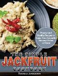The Simple Jackfruit Cookbook: Popular and Healthy Recipes to Enjoy Your Favourite Savoury Dishes at Home