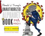 Donald J. Trump's Unauthorized Alphabet Book for Adults