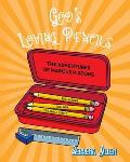God's Loving Pencils: The Adventures of Marcus P. Stone
