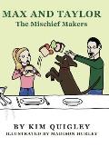 Max and Taylor: The Mischief Makers