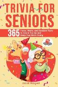 Trivia for Seniors: 365 Funny, Weird, and Random Facts to Crack You Up and Keep Your Brain Young