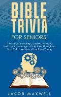 Bible Trivia for Seniors: A Fun, Brain-Boosting Question Game to Test Your Knowledge of Scripture, Strengthen Your Faith, and Keep Your Brain Yo