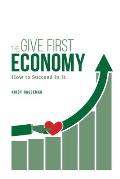 The Give First Economy: How To Succeed In It