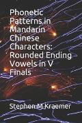 Phonetic Patterns in Mandarin Chinese Characters: Rounded Ending Vowels in V Finals