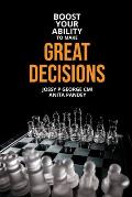 Boost Your Ability to Make Great Decisions