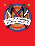 Axe Throwing Score Sheets: For Men and Women Axe Thrower Game Coaches and Players 110 Pages 8-1/2 X 11 Inches, Score Over 1000 Games and 3000 mat