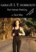 Sara's F. I. T. Workouts: Fun Intense Training