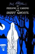 Of Feeding & Caring For Sheet Ghosts
