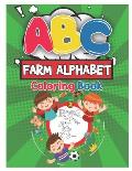 ABC Farm Alphabet Coloring Book: ABC Farm Alphabet Activity Coloring Book for Toddlers and Ages 2, 3, 4, 5 - An Activity Book for Toddlers and Prescho