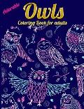Adorable Owls Coloring Book for adults: An Adult Coloring Book with Cute Owl Portraits, Beautiful, Majestic Owl Designs for Stress Relief Relaxation w