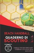 Beach Handball. Quaderno Di Scouting: Tabelle per scrivere i dati osservati di giocatori e giocatrici