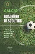 Calcio. Quaderno Di Scouting: Tabelle per scrivere i dati osservati di giocatori e giocatrici