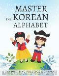 Master The Korean Alphabet A Handwriting Practice Workbook Perfect your calligraphy skills & dominate the Hangul script