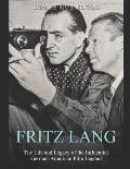Fritz Lang: The Life and Legacy of the Influential German-American Film Legend