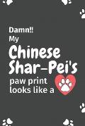 Damn!! my Chinese Shar-Pei's paw print looks like a: For Chinese Shar-Pei Dog fans