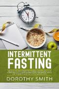 Intermittent Fasting: This Book Includes: Intermittent Fasting Guide for Weight Loss & Autophagy. The Ultimate Beginners Guide for Burn Fat,