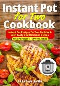 Instant Pot for Two Cookbook: Instant Pot Recipes for Two Cookbook with Tasty and Delicious Dishes