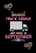 Badass Truck Driver are born in September.: Gift for truck driver birthday or friends close one.