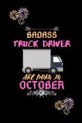 Badass Truck Driver are born in October.: Gift for truck driver birthday or friends close one.