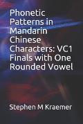 Phonetic Patterns in Mandarin Chinese Characters: VC1 Finals with One Rounded Vowel