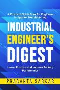 Industrial Engineer's Digest: Learn, Practice and Improve Factory Performance