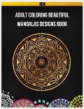 Adult Coloring Beautiful Mandalas Designs Book: Mandalas for Relaxation and Stress Relief, 100 Greatest Mandalas Coloring Book, Mandalas Adult Colorin