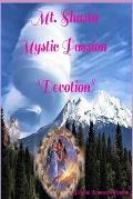Mt. Shasta Mystic Passion: Devotion