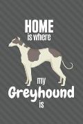 Home is where my Greyhound is: For Greyhound Dog Fans