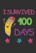 I Survived 100 Days: Funny Notebook for Kids after 100 Days Of School Second Grade Workbook 6x9 Inches, 100 pages Primary School Exercise B