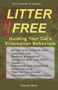 LITTER FREE Guiding Your Cat's Elimination Behaviors: House-training, Uncleanness, Marking, Handling Changes, Permanent Sand Litter, Water Litter, Toi