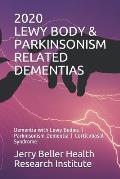 Lewy Body & Parkinsonism Related Dementias: Dementia with Lewy Bodies - Parkinsonism Dementia - Corticobasal Syndrome