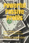 Powerful Passive Profits: How To Make Passive Income On The Internet