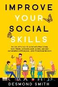 Improve Your Social Skills: Secrets of the World's Social Butterflies to Help Make Friends, Overcome Social Anxiety, and Start Conversations With