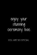 Enjoy Your Stunning Ceremony Bae: You Are So Special