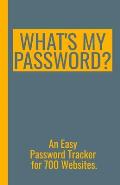 What's My Password? - An Easy Password Tracker for 700 Websites.: Discrete size (5.5x8.5 in). 50 pages for up to 700 user names and passwords. White p