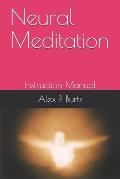 Neural Meditation: Instruction Manual