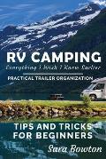 RV Camping Everything I Wish I Knew Earlier Practical Trailer Organization Tips & Tricks for Beginners