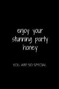 Enjoy Your Stunning Party Honey: You Are So Special