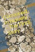 Cocooned in Naivety - The Final Story