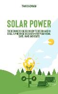 Solar Power: The beginner's guide on how to design and install a photovoltaic system for your home, cars, vans and boats